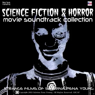 Science Fiction & Horror Movie Soundtrack Collection: Strange Films of Sabrina Pena Young by Sabrina Pena Young