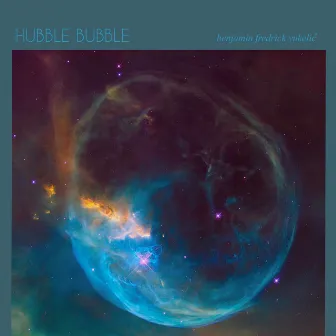 Hubble Bubble by Benjamin Fredrick Vukelić