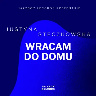 Wracam do domu by Justyna Steczkowska