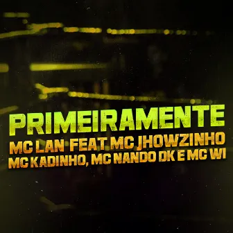 Primeiramente by MC Lan