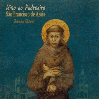 Hino ao Padroeiro São Francisco de Assis by Joanatan Richard