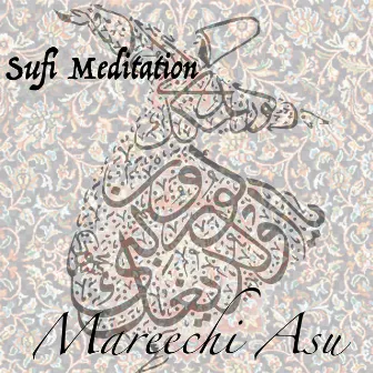 Sufi Meditation by Mareechi Asu