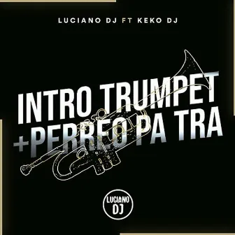 Intro Trumpet + Perreo Pa Tra RKT by Keko DJ