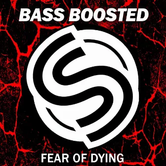 Fear Of Dying by Bass Boosted