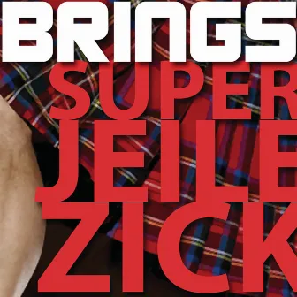 Superjeilezick by Brings