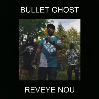 Reveye Nou by Bullet Ghost