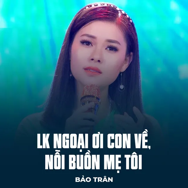 LK Ngoại Ơi Con Về, Nỗi Buồn Mẹ Tôi