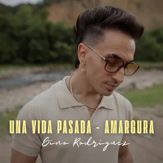 Una Vida Pasada - Amargura by Gino Rodríguez