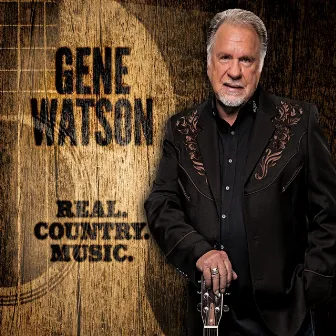 Real. Country. Music. by Gene Watson