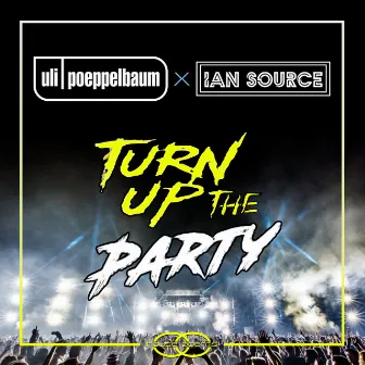 Turn Up The Party by Uli Poeppelbaum