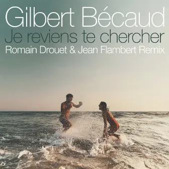 Je reviens te chercher (Romain Drouet & Jean Flambert Remix) by Romain Drouet