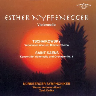 Tchaikovsky: Rococo Variations op. 33 & Saint-Saëns: Cello Concerto No. 1 in A minor, op. 33 by Esther Nyffenegger