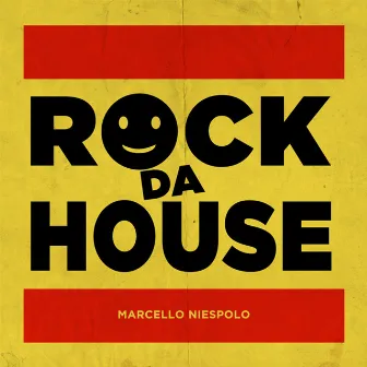 Rock da House by Marcello Niespolo