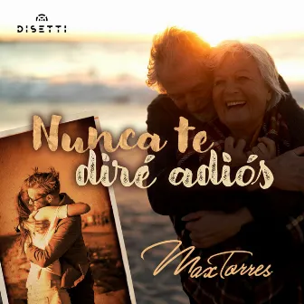 Nunca Te Diré Adiós by Max Torres