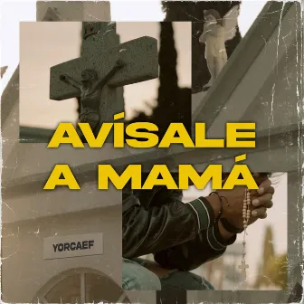 Avísale a Mamá by Yorcaef