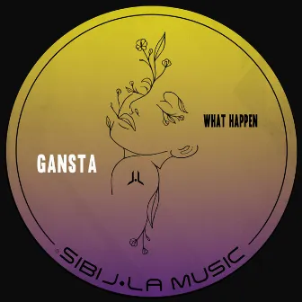 What Happen by GANSTA