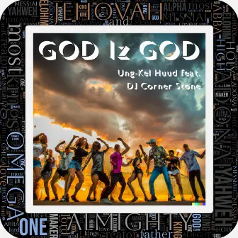 God Iz God by Ung-Kel Huud