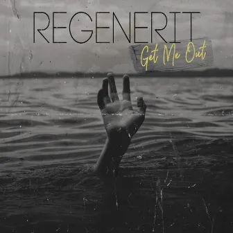 Get Me Out by Regenerit