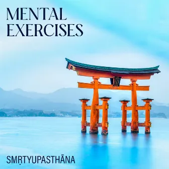 Mental Exercises: Smṛtyupasthāna (Buddhist Meditation Stage of Bodhi and Enlightenment, The Four Types of Meditation) by Relaxar Meditação Clube