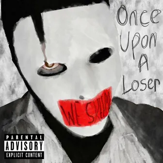 Once Upon a Loser by We Skeem