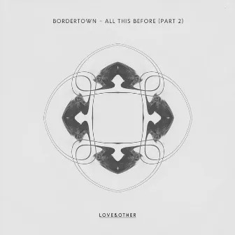 All This Before (Remixes) by Bordertown