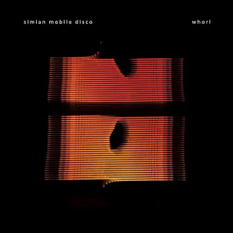 Whorl by Simian Mobile Disco