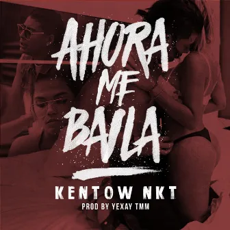 Ahora Me Baila by Kentow