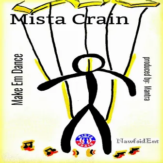 Make Em Dance by Mista Crain