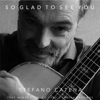 So Glad To See You by Stefano Catena