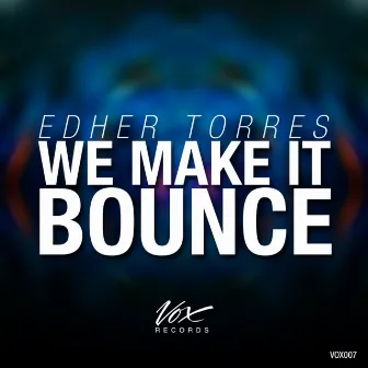 We Make It Bounce EP by Edher Torres