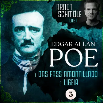 Das Fass Amontillado / Ligeia [Arndt Schmöle liest Edgar Allan Poe, Band 3 (Ungekürzt)] by Arndt Schmöle