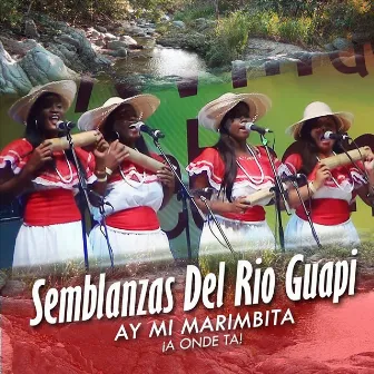 Ay Mi Marimbita a Onde Ta by Semblanzas del Rio Guapi