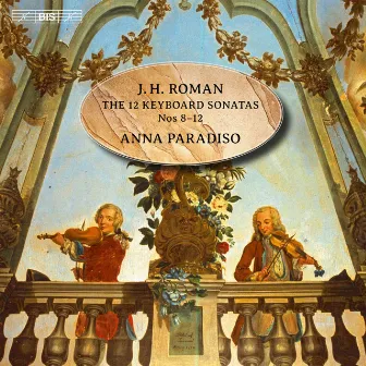 Roman: The 12 Keyboard Sonatas, Vol. 2 by Anna Paradiso