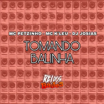 Tomando Balinha by Mc Petzinho