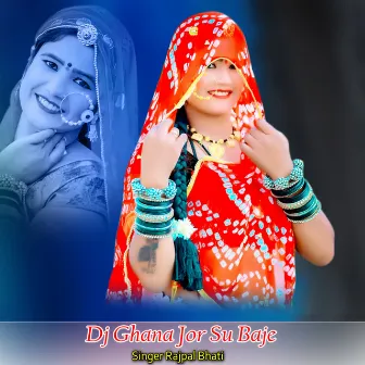 Dj Ghana Jor Su Baje by Rajpal Bhati