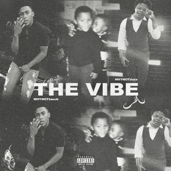 The Vibe by WHYNOThauch