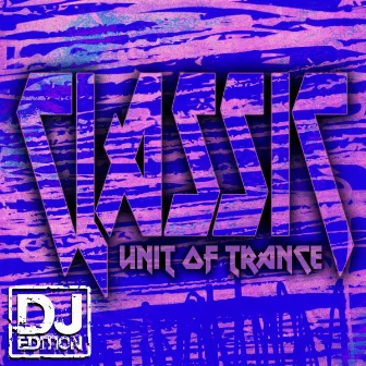 Classics - DJ Edition by Unit of Trance