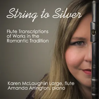 String to Silver - Flute Transcriptions of Works in the Romantic Tradition by Amanda Arrington