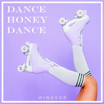 Dance Honey Dance by Windsor