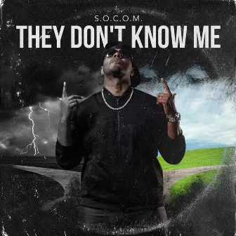 They Don't Know Me by S.O.C.O.M.