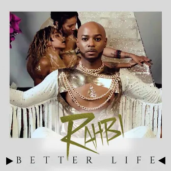 Better Life by Rahbi