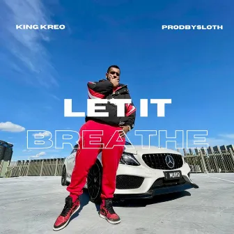 Let it Breathe by King Kreo