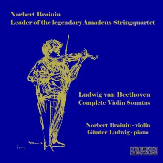 Ludwig van Beethoven - Complete Violin Sonatas by Norbert Brainin