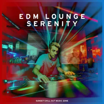 EDM Lounge Serenity by Sunset Chill Out Music Zone