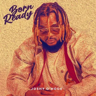 Born Ready by Joshy O'Hook