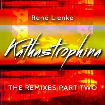 Kathastrophina (The Remixes Part Two) by René Lienke