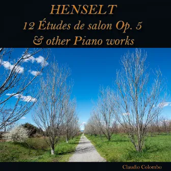 Henselt: 12 études de salon, Op. 5 & other Piano Works by Adolf von Henselt