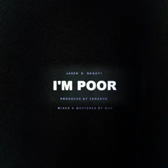 I'm Poor by Jasen