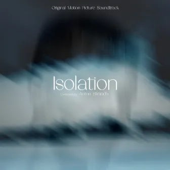 Isolation (Original Motion Picture Soundtrack) by Anton Strandh