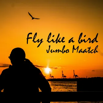 Fly like a bird by Jumbo Maatch